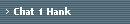 Chat 1 Hank