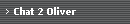 Chat 2 Oliver