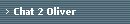 Chat 2 Oliver