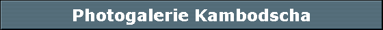 Photogalerie Kambodscha